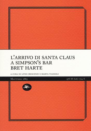 L' arrivo di Santa Claus a Simpson's Bar - Bret Harte - Libro Mattioli 1885 2019, Experience Light | Libraccio.it
