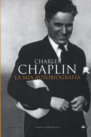 La mia autobiografia - Chaplin Charles - Libro Mattioli 1885 2019, Experience. Frontiere | Libraccio.it