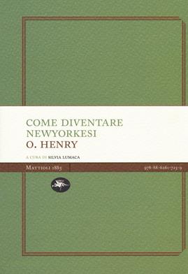 Come diventare newyorkesi - O. Henry - Libro Mattioli 1885 2020, Experience Light | Libraccio.it