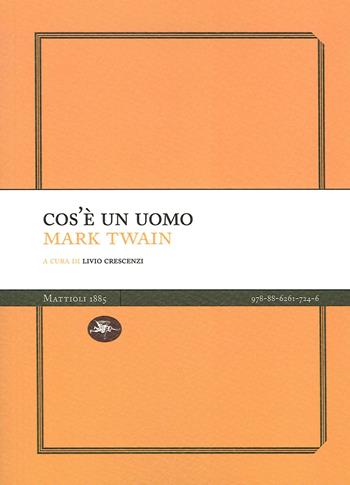 Cos'è un uomo - Mark Twain - Libro Mattioli 1885 2020, Experience Light | Libraccio.it