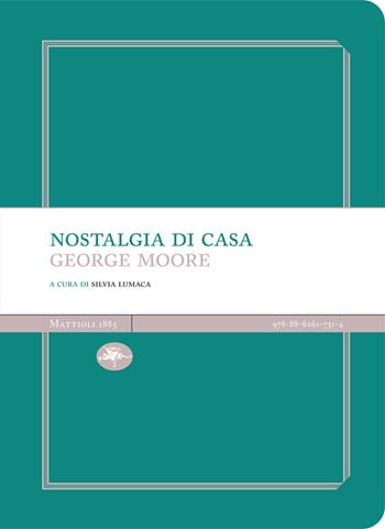 Nostalgia di casa - George Moore - Libro Mattioli 1885 2020, Experience Light | Libraccio.it