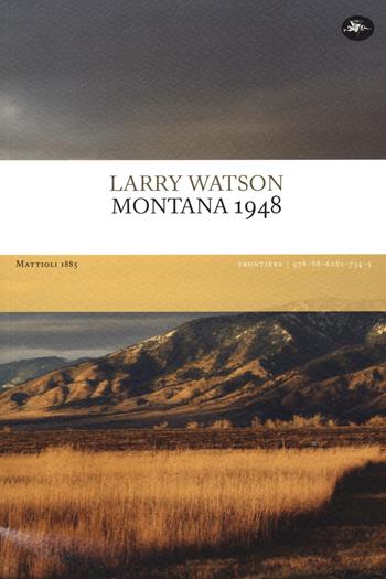 Montana 1948 - Larry Watson - Libro Mattioli 1885 2020, Frontiere | Libraccio.it