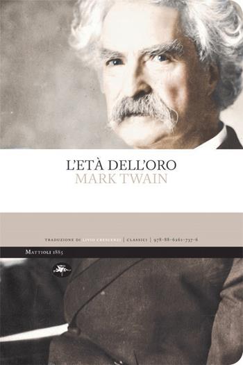 L' età dell'oro - Mark Twain - Libro Mattioli 1885 2020, Classici | Libraccio.it