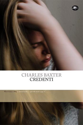 Credenti - Charles Baxter - Libro Mattioli 1885 2020, Frontiere | Libraccio.it