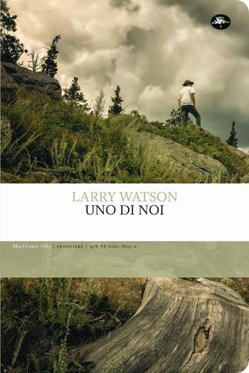 Uno di noi - Larry Watson - Libro Mattioli 1885 2021, Frontiere | Libraccio.it