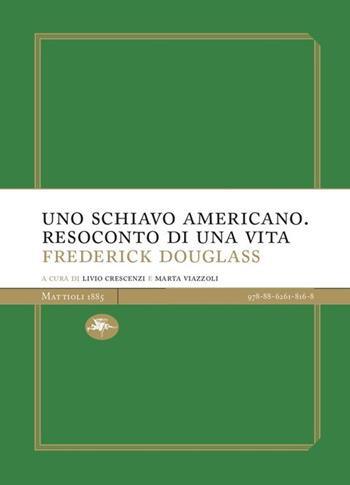 Uno schiavo americano. Resoconto di una vita - Frederick Douglass - Libro Mattioli 1885 2021, Experience Light | Libraccio.it