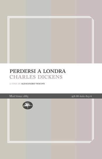Perdersi a Londra - Charles Dickens - Libro Mattioli 1885 2021, Experience Light | Libraccio.it