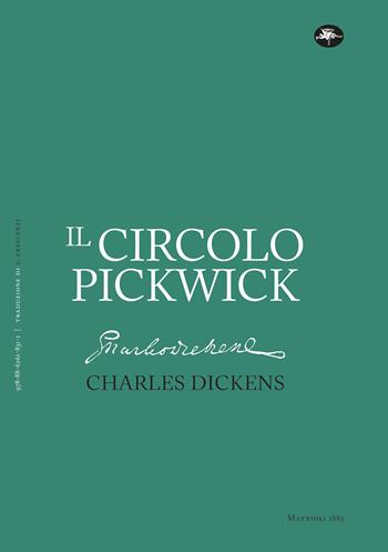 Il circolo Pickwick - Charles Dickens - Libro Mattioli 1885 2022, Classici | Libraccio.it