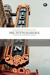 Del tutto illegale. E piuttosto contro la legge