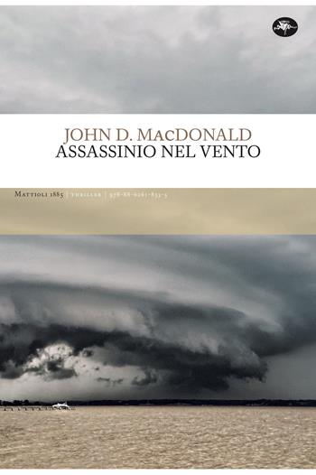 Assassinio nel vento - John D. MacDonald - Libro Mattioli 1885 2022, Frontiere | Libraccio.it