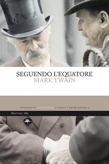 Seguendo l'Equatore - Mark Twain - Libro Mattioli 1885 2022, Classici | Libraccio.it