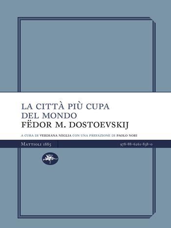 La città più cupa del mondo - Fëdor Dostoevskij - Libro Mattioli 1885 2022, Experience Light | Libraccio.it