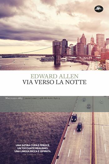 Via verso la notte - Edward Allen - Libro Mattioli 1885 2022, Frontiere | Libraccio.it