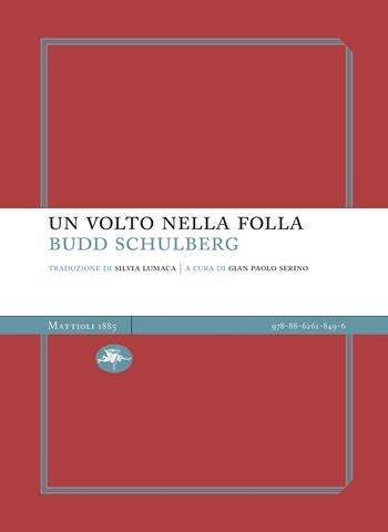 Un volto nella folla - Budd Schulberg - Libro Mattioli 1885 2022, Experience Light | Libraccio.it