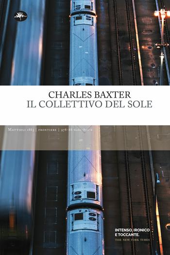 Il collettivo del sole - Charles Baxter - Libro Mattioli 1885 2022, Frontiere | Libraccio.it