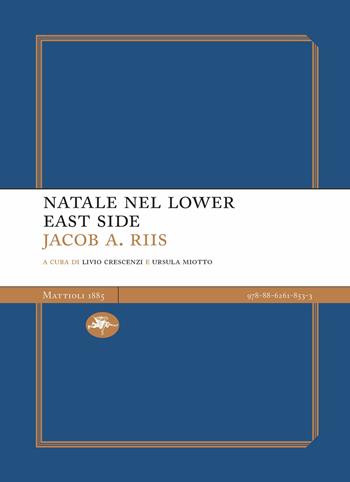 Natale nel Lower East Side - Jacob A. Riis - Libro Mattioli 1885 2022, Experience Light | Libraccio.it