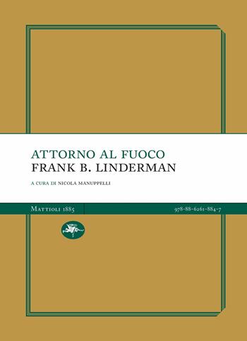 Attorno al fuoco - Frank B. Linderman - Libro Mattioli 1885 2023, Light | Libraccio.it