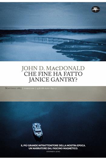 Che fine ha fatto Janice Gantry? Ediz. Integrale - John D. MacDonald - Libro Mattioli 1885 2023, Thriller | Libraccio.it