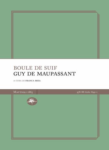 Boule de suif. Nuova ediz. - Guy de Maupassant - Libro Mattioli 1885 2023, Experience Light | Libraccio.it