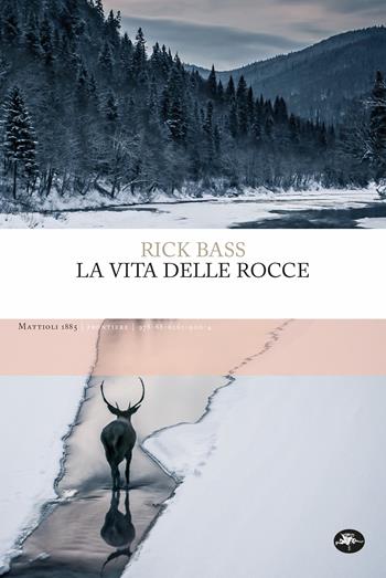 La vita delle rocce Ediz. integrale - Rick Bass - Libro Mattioli 1885 2023, Frontiere | Libraccio.it