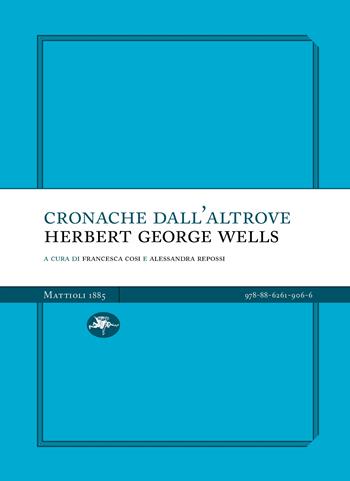 Cronache dall'altrove - H. G. Wells - Libro Mattioli 1885 2024, Experience Light | Libraccio.it