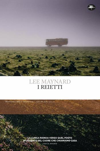 I reietti - Lee Maynard - Libro Mattioli 1885 2024, Frontiere | Libraccio.it