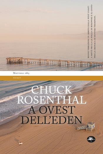 A Ovest dell'Eden - Chuck Rosenthal - Libro Mattioli 1885 2024, Pocket book | Libraccio.it