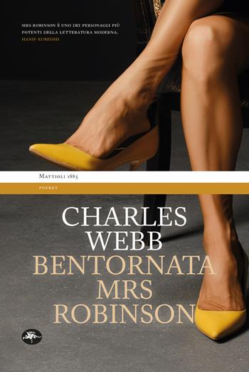 Bentornata, Mrs Robinson - Charles Webb - Libro Mattioli 1885 2024, Tascabili | Libraccio.it