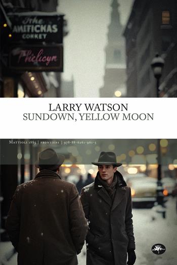 Sundown, yellow moon - Larry Watson - Libro Mattioli 1885 2025, Frontiere | Libraccio.it