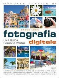 Manuale pratico di fotografia digitale  - Libro Idea Libri 2011, Varia illustrata | Libraccio.it