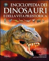 Enciclopedia dei dinosauri e della vita preistorica. Ediz. illustrata