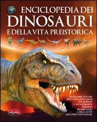 Enciclopedia dei dinosauri e della vita preistorica. Ediz. illustrata  - Libro Idea Libri 2008, Varia illustrata | Libraccio.it