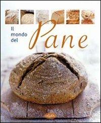 Il mondo del pane  - Libro Idea Libri 2009, Varia illustrata | Libraccio.it
