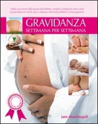 Gravidanza settimana per settimana  - Libro Idea Libri 2010, Gravidanza e prima infanzia | Libraccio.it