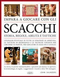 Impara a giocare con gli scacchi - John Saunders - Libro Idea Libri 2012, Varia illustrata | Libraccio.it