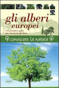 Gli alberi europei - Keith Rushfort - Libro Idea Libri 2012, Conoscere la natura | Libraccio.it