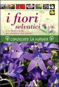 I fiori selvatici - Neil Fletcher - Libro Idea Libri 2012, Conoscere la natura | Libraccio.it