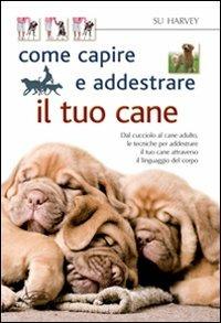 Come capire e addestrare il tuo cane - Su Harvey - Libro Idea Libri 2012, Varia illustrata | Libraccio.it