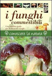 I funghi commestibili - David N. Pegler - Libro Idea Libri 2012, Conoscere la natura | Libraccio.it