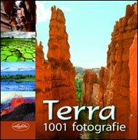 Terra. Ediz. illustrata  - Libro Idea Libri 2011, 1003 fotografie | Libraccio.it