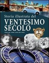 La storia illustrata del XX secolo. Ediz. illustrata