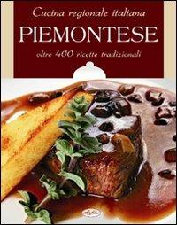 Cucina regionale italiana. Piemontese  - Libro Idea Libri 2011, Cucina regionale | Libraccio.it