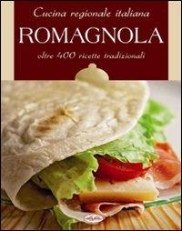 Cucina regionale italiana. Romagnola  - Libro Idea Libri 2011, Cucina regionale | Libraccio.it