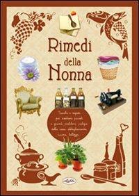 Trucchi e rimedi della nonna  - Libro Idea Libri 2011 | Libraccio.it
