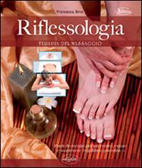 Riflessologia - Francesca Bino - Libro Idea Libri 2015, Benessere | Libraccio.it