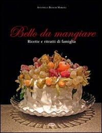 Bello da mangiare - Antonella Bianchi Marzoli - Libro Idea Libri 2012, Varia illustrata | Libraccio.it