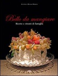 Bello da mangiare - Antonella Bianchi Marzoli - Libro Idea Libri 2012, Varia illustrata | Libraccio.it