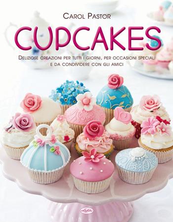 Cupcakes - Carol Pastor - Libro Idea Libri 2014, Varia illustrata | Libraccio.it