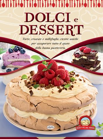 Dolci e dessert  - Libro Idea Libri 2018, Ricette della nonna | Libraccio.it
