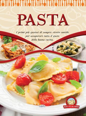 Pasta  - Libro Idea Libri 2018, Ricette della nonna | Libraccio.it
